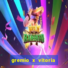 gremio x vitoria ao vivo